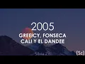 Greeicy, Fonseca, Cali Y El Dandee - 2005 (Letra)
