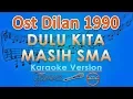 Download Lagu Ost. Dilan 1990 - Dulu Kita Masih SMA (Karaoke) | GMusic