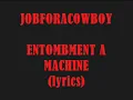 JOBFORACOWBOY - ENTOMBMENT A MACHINE LYRICS