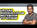 How to Upload Google Colab Notebook to Github only Way