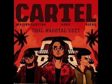 Download MP3 Whisnu Santika, hbrp, Keebo - Cartel ( Chal Marsyal Edit )