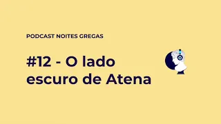 #12 - O lado escuro de Atena