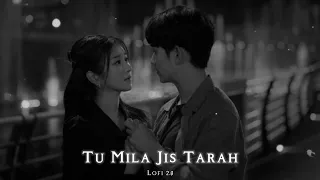 Download Tu Mila Jis Tarah Lofi Song | Tu Mila Jis Tarah Shaba Mile Lofi Slowed Reverb Song | Lofi 2.0 MP3