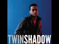 Twin Shadow - Five Seconds