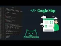 Google Map Location using python easily learn