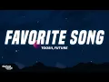 Toosii, Future - Favorite Song [Toxic Version] Lyrics