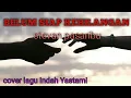 Download Lagu Belum Siap Kehilangan - Stevan Pasaribu || Lirik Lagu [cover lagu Indah yastami]