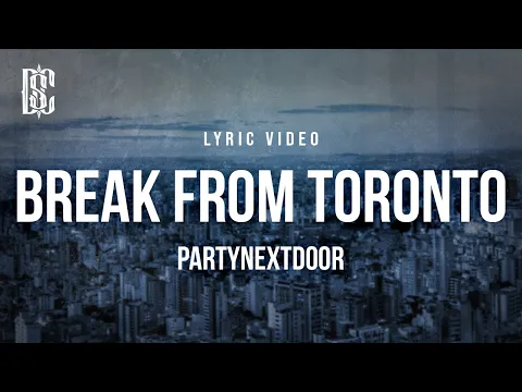 Download MP3 Break From Toronto - PARTYNEXTDOOR | Lyric Video