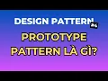 Prototype Pattern La Gi - Design Pattern Tap 4 Ngoi Ngam Code