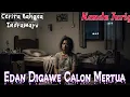 Download Lagu Edan Digawe Calon Mertua - Kanda Jurig