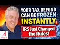 Your Tax Refund Can Be Frozen Instantly - The IRS Just Changed the Rules