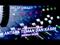 Download Lagu DELAY VIRAL ❗❗ANTARA TEMAN DAN KASIH | ALL ARTIS MAHESA MUSIC