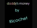 daddy's money - Ricochet