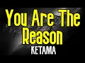 Download Lagu You Are The Reason (KARAOKE) | Ketama
