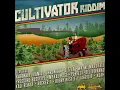 Cultivator Riddim Mix Feat Kabaka Pyramid,Chronixx,Sizzla,Mykal Rose Perfect,Pressure,Wayne Marshall