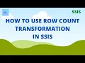 Row count transformation in SSIS with example SSIS