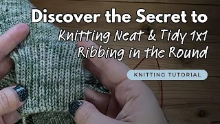 Learn to Make Your Knit 1x1 Ribbing Look Less Messy