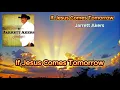 Download Lagu Country Gospel, If Jesus Comes Tomorrow - Jarrett Akers (with lyrics and photos)