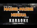MASING MASING x MENDUA (KARAOKE NADA WANITA) Ernie Zakrie, Ade Govinda, \u0026 Astrid.