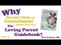 Why Should I Make a Commitment Before Starting the Loving Parent Guidebook Part 6 of a Series