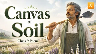 Canvas of Soil Class 9 Poem | Kaveri English Poem 3 | One Shot Explanation | Hindi | CBSE | NCERT