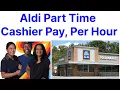 Aldi Part Time Cashier Pay Salary Per Hour