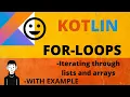 For loops in kotlin with examples for beginners and how to iterate through arrays lists and maps