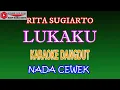Download Lagu KARAOKE DANGDUT LUKAKU - RITA SUGIARTO (COVER) NADA CEWEK