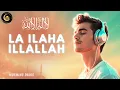 Download Lagu LA ILAHA ILLALLAH MUHAMMADUR RASULULLAH - Morning Dhikr for Peace and Blessed Day | Listen Daily