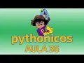Pythonicos - Aula 36