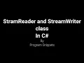 StreamReader and StreamWriter class in File Handling with C