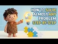 How To Solve Almost Any Problem Step by Step