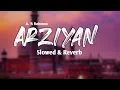 Arziyan | A.R Rehman | Delhi 6 | Slowed \u0026 Reverb | Peace music