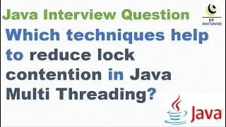 Which techniques help to reduce lock contention Java Concurrency Interview Question