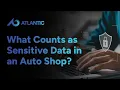 What Counts as Sensitive Data in an Auto Shop