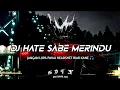 Download Lagu DJ HATE SABE MERINDU (SLOWE X REVERB 🎧☔) 🎶🎶