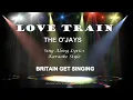 Download Lagu The O'Jays Love Train Sing Along Lyrics