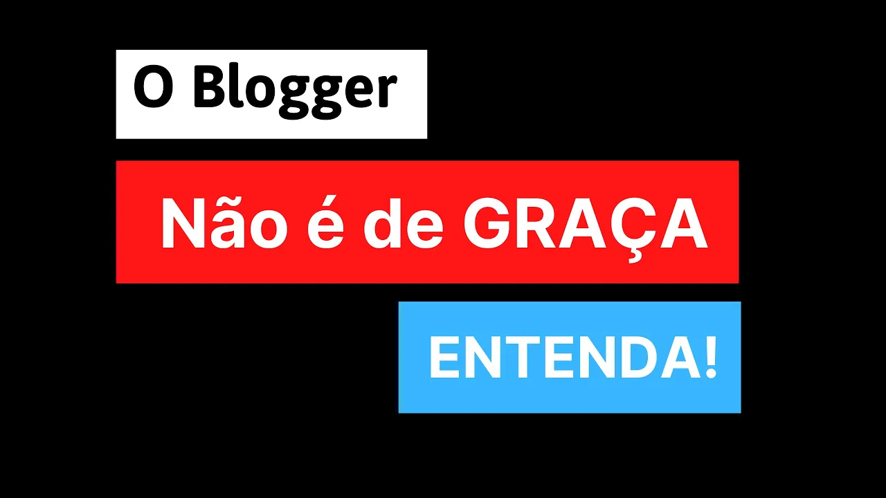 O Blogger Não é de GRAÇA!