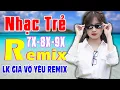 Download Lagu LK GIẢ VỜ YÊU REMIX  - LK Nhạc Hoa Lời Việt REMIX -LK Nhạc Trẻ Xưa Remix NỔI TIẾNG MỘT THỜI