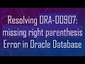 Resolving ORA-00907 missing right parenthesis Error in Oracle Database