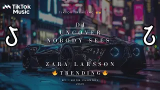 dj nobody sees uncover by zara larsson rmx trending 2025
