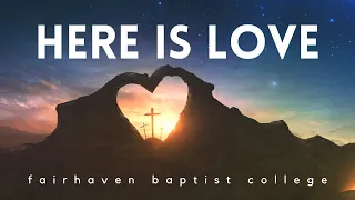 Download Here is Love - Fairhaven Baptist College MP3
