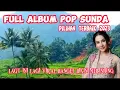Download Lagu Lagunya bikin sedih banget, full album pop sunda pilihan yang banyak di cari