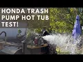 Honda GX200 Trash Pump Hot Tub Test 500 Gallons in 2 MINUTES