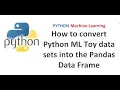Python Pandas Tutorial 32 How to convert Python Machine Learning Toy data sets into a Data Frame
