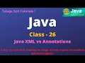 Java Class 26 XML vs Annotations Java Tutorial for Beginners - in Telugu and English