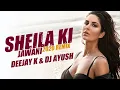 Download Lagu SHEILA KI JAWANI | DEEJAY K \u0026 DJ AYUSH | 2020 REMIX|