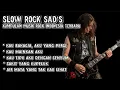 Slow Rock Sad's|| Kumpulan musik Rock Indonesia Terbaru 🔥 ( KAU MAINKAN AKU ) 