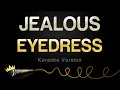 Download Lagu EYEDRESS - JEALOUS (Karaoke Version)