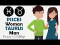 Pisces Woman and Taurus Man Compatibility